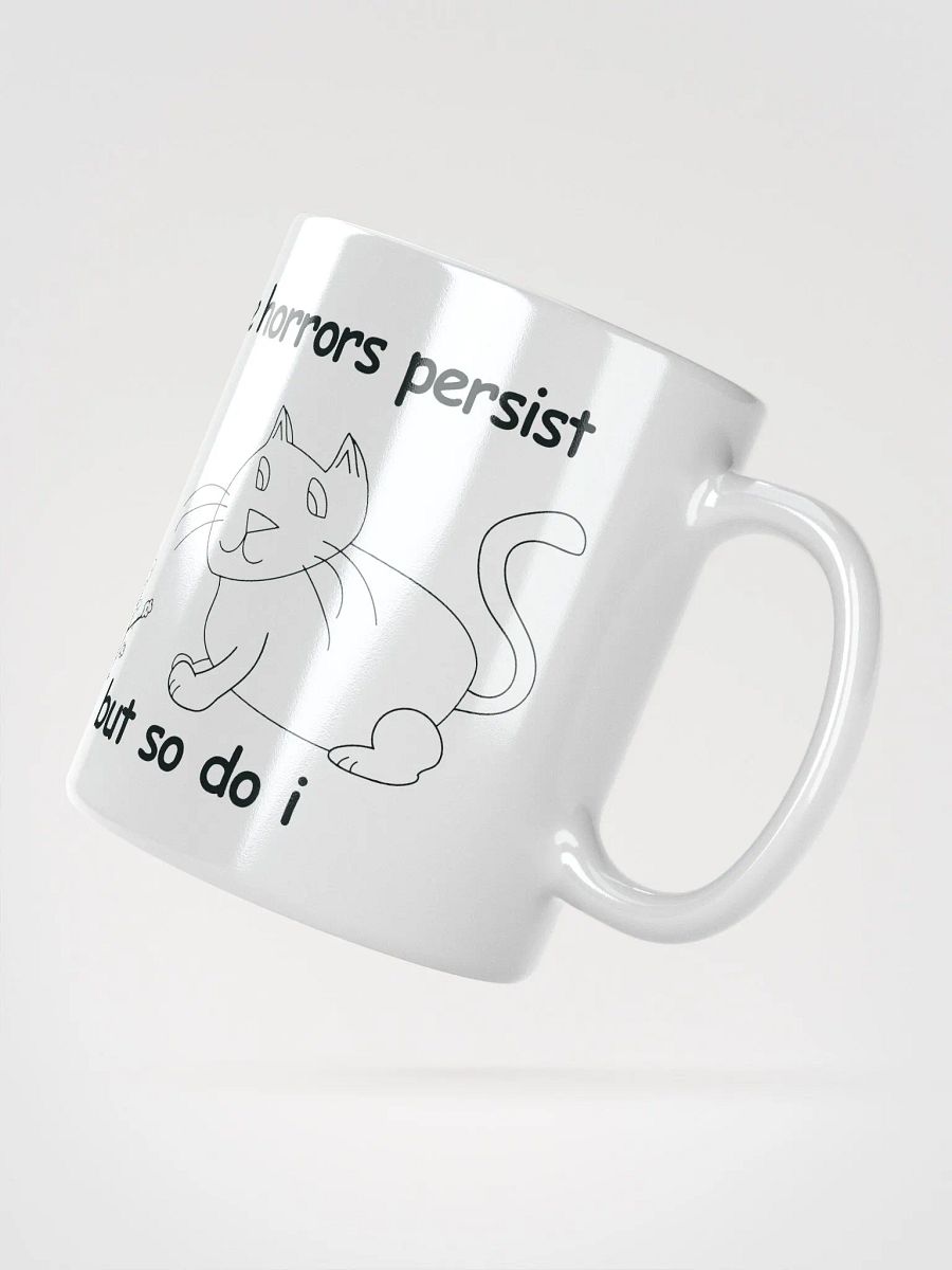 The Horrors Persist, But So Do I. White Glossy Mug product image (2)