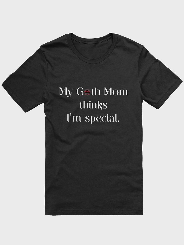 My Goth Mom Thinks I'm Special T-Shirt product image (4)