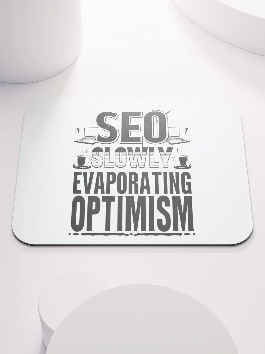 SEO Slowly Evaporating Optimism Mouse Pad product image (1)