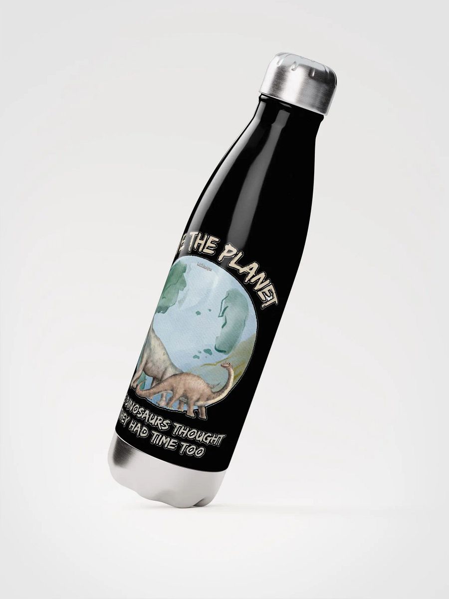 SAVE THE PLANET, THE DINOSAURS THOUGHT THEY HAD TIME TOO product image (3)