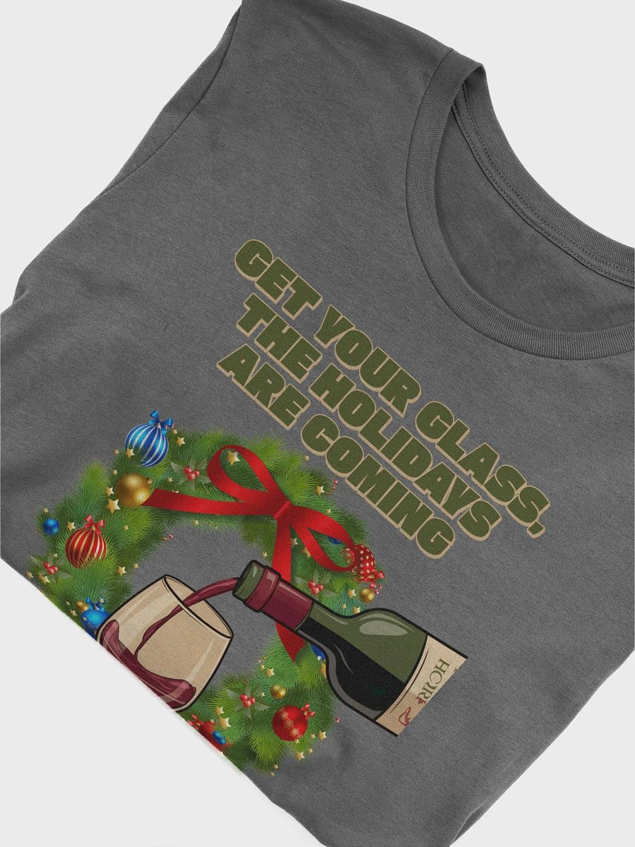 Get Your Glass, The Holidays Are Coming. T-shirt product image (25)