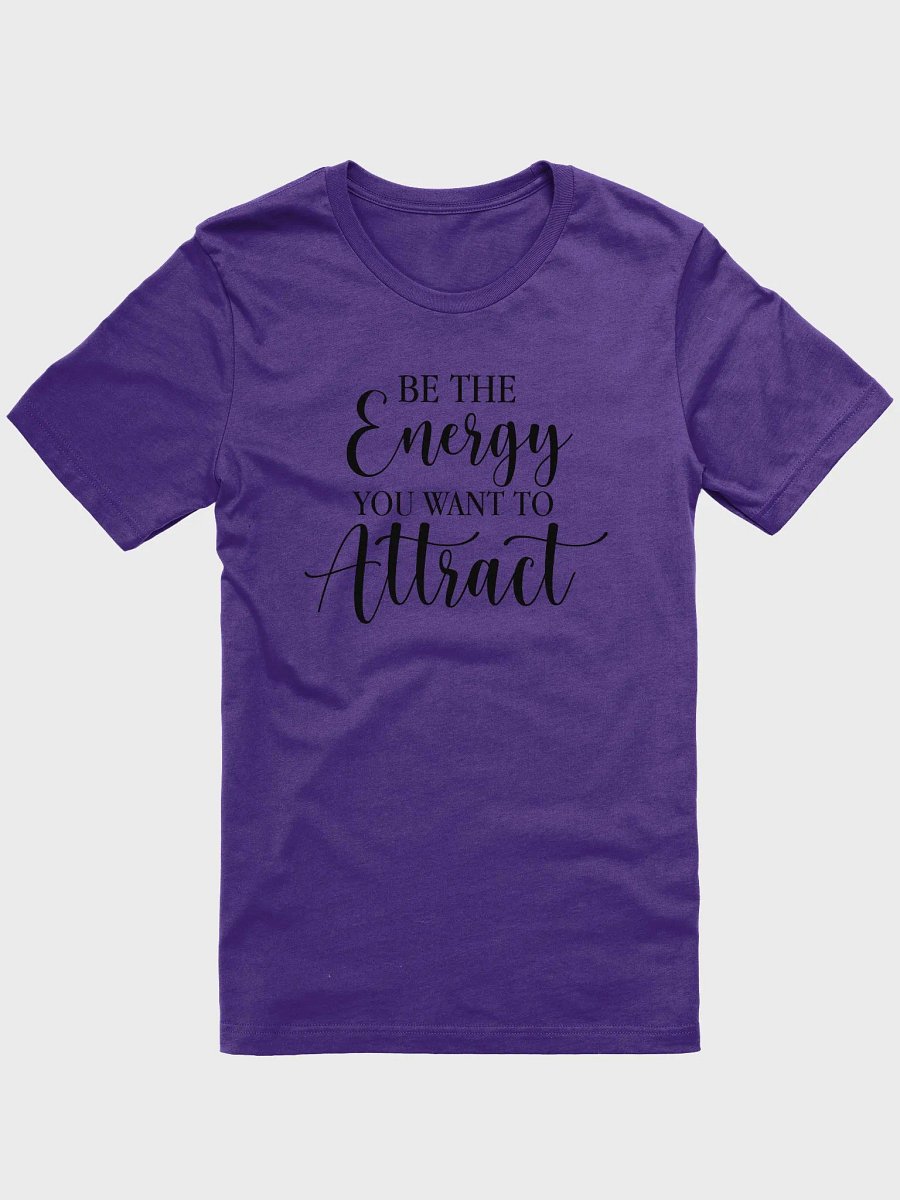 Be the Energy you want to Attract Tee product image (3)