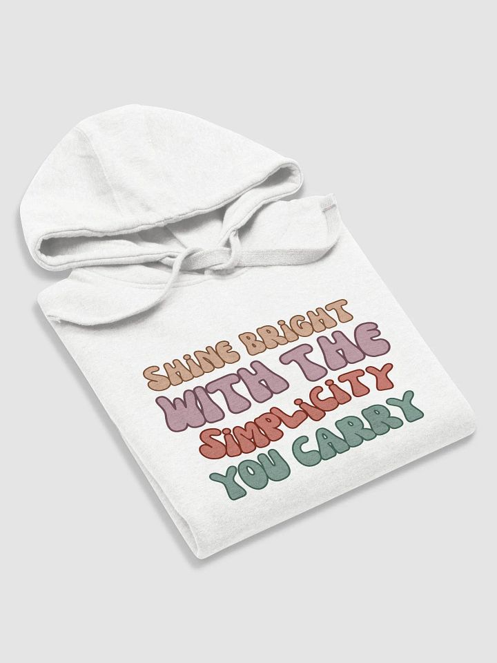 Shine Bright With the Simplicity You Carry (Hoodie) product image (2)
