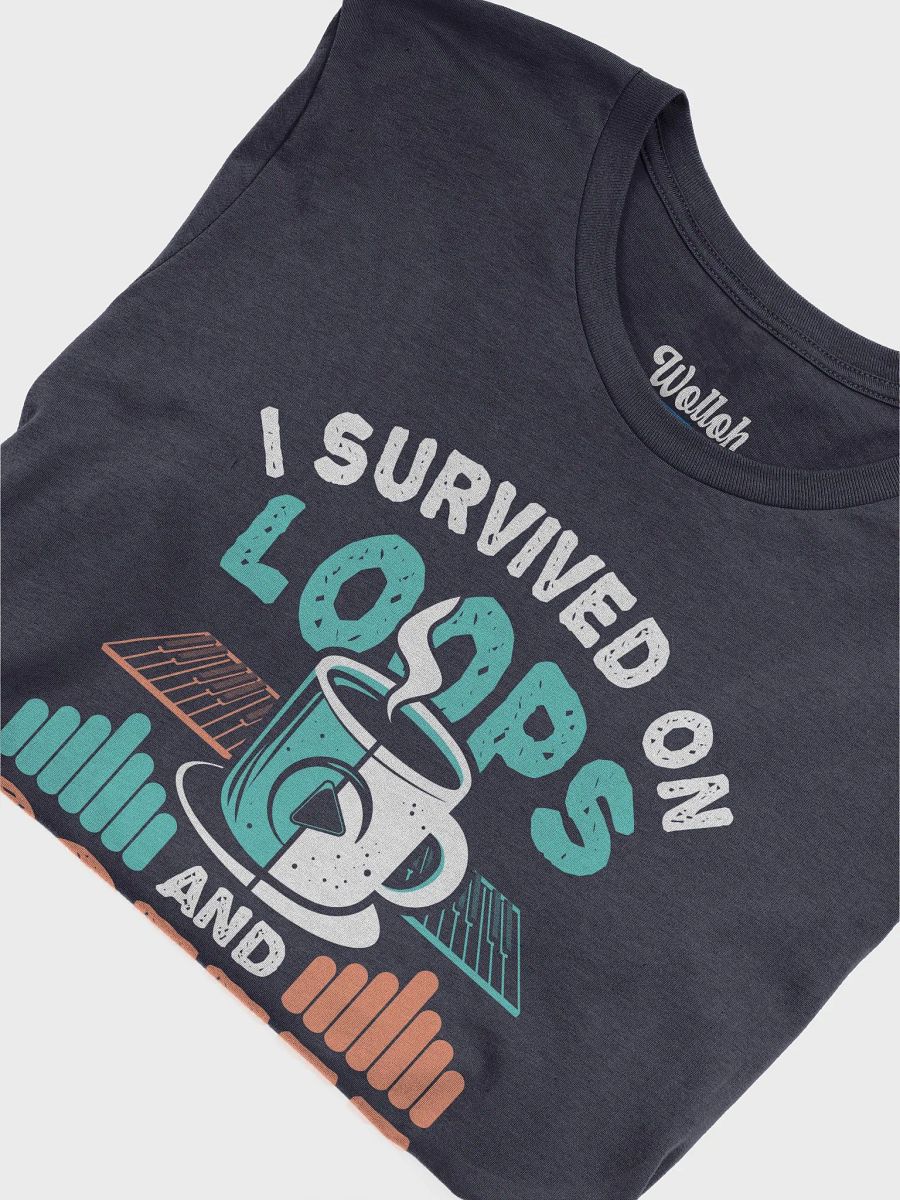 I Survived on Loops and Coffee T-Shirt – For Music Producers and Coffee Lovers product image (60)