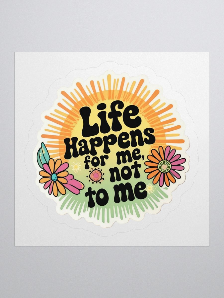 Life Happens For Me Kiss Cut Sticker product image (1)