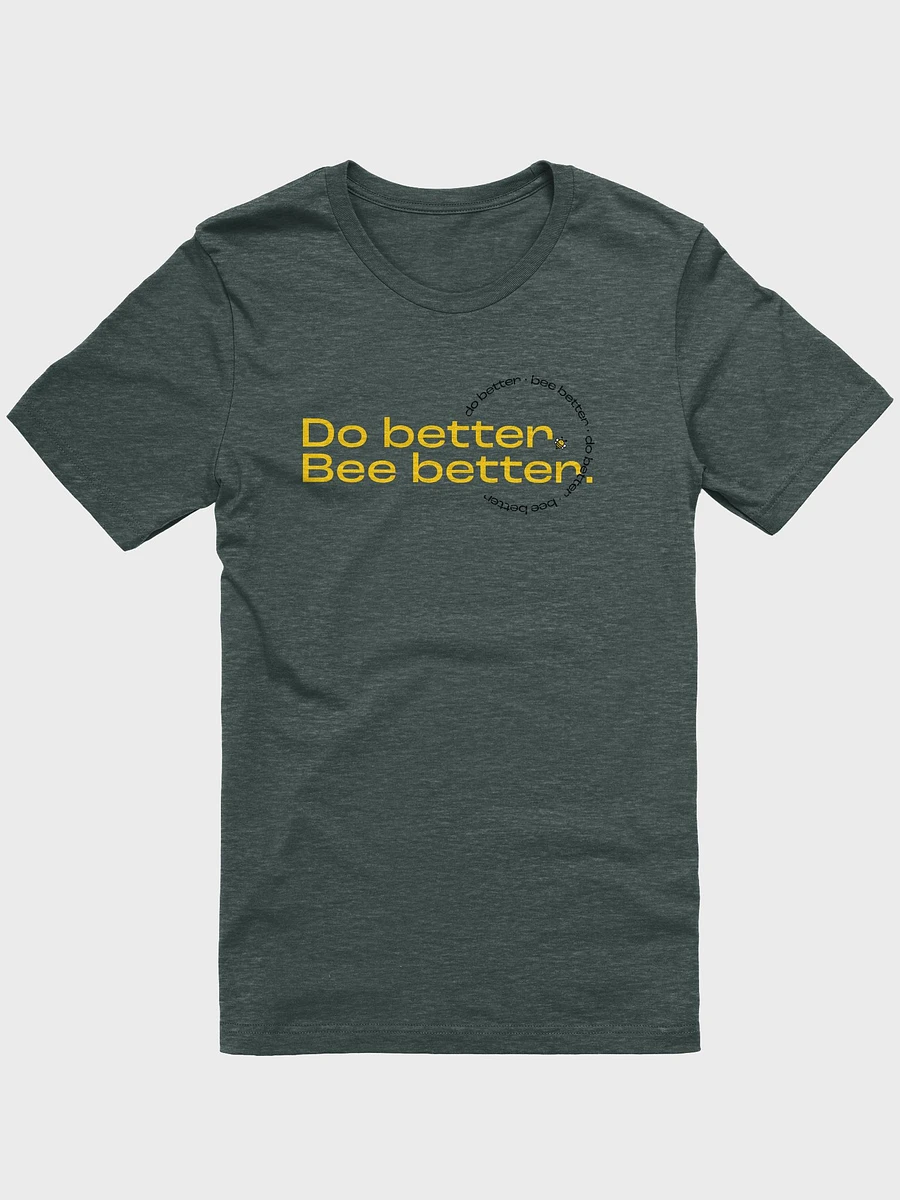 Do better. Bee better. T-shirt product image (31)