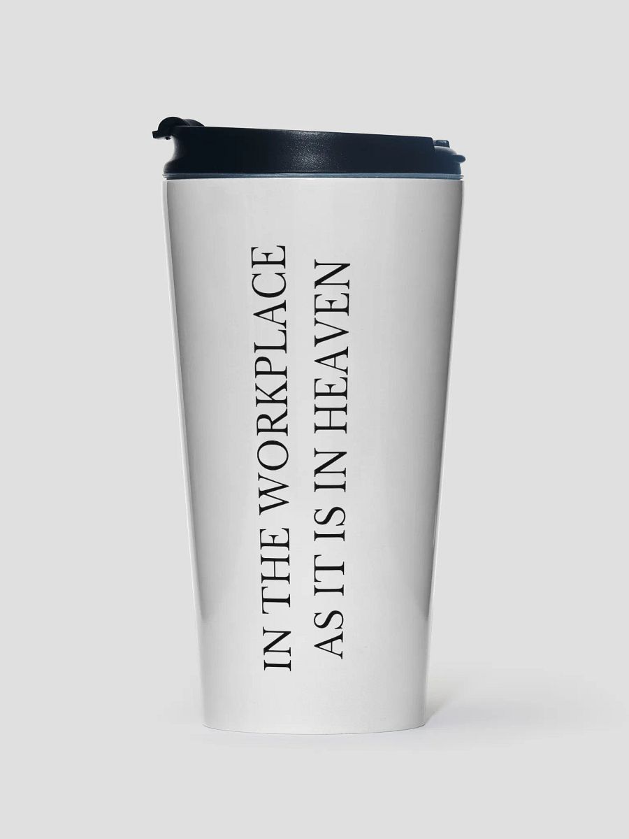 IN THE WORKPLACE AS IT IS IN HEAVEN TRAVEL MUG product image (1)