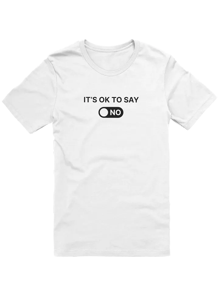 It’s OK To Say NO Tee product image (1)
