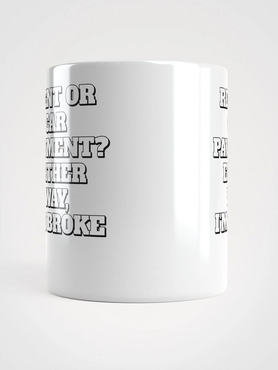 Rent or Car Payment? Either Way, I'm Broke White Mug product image (15)