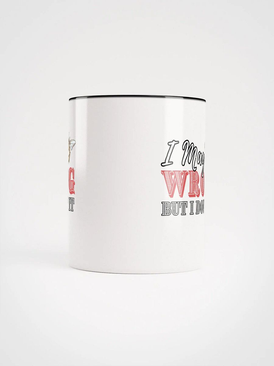 I may Be Wrong But I doubt It Ceramic Mug product image (5)