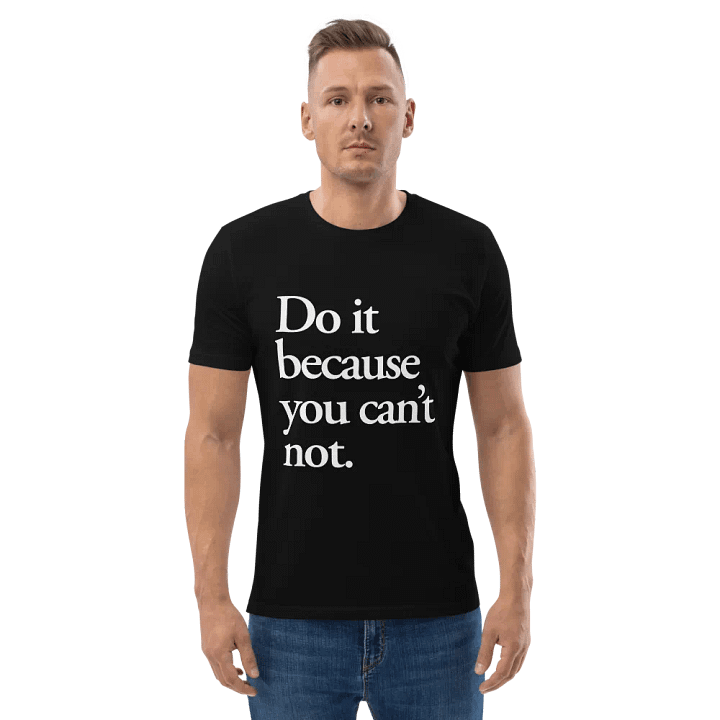 Do it because you can't not - 100% cotton product image (5)