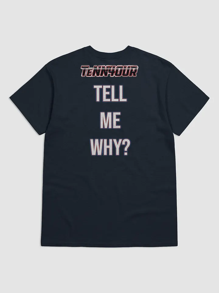 Tell Me Why TeNN4OUR T-Shirt product image (2)