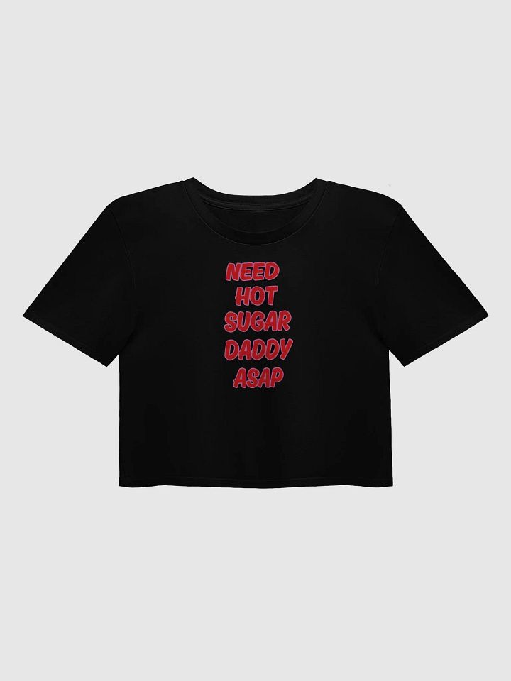 Need Hot Sugar Daddy ASAP Crop Top product image (2)