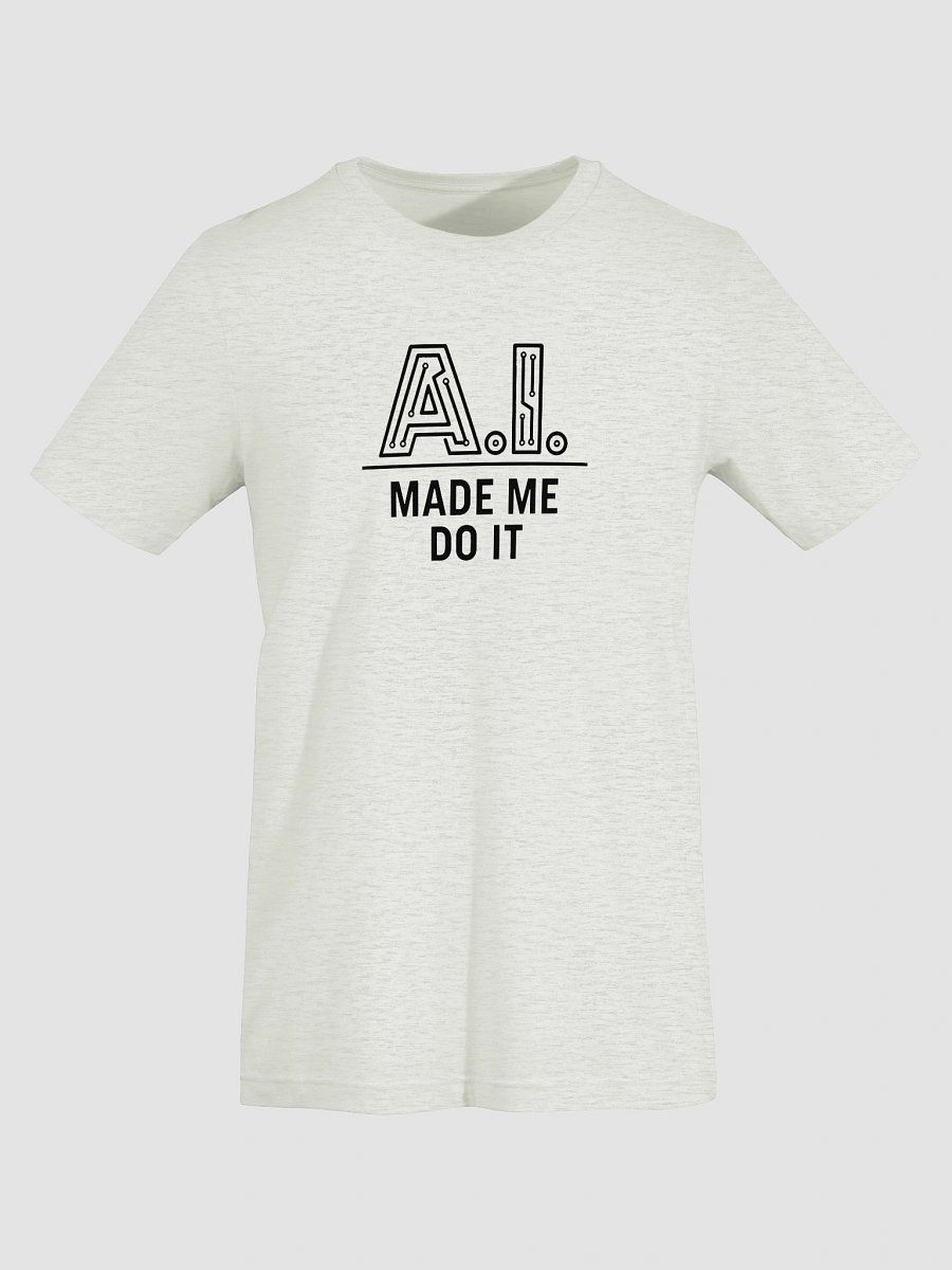 AI Shirt - Funny AI Made Me Do It Shirt product image (4)