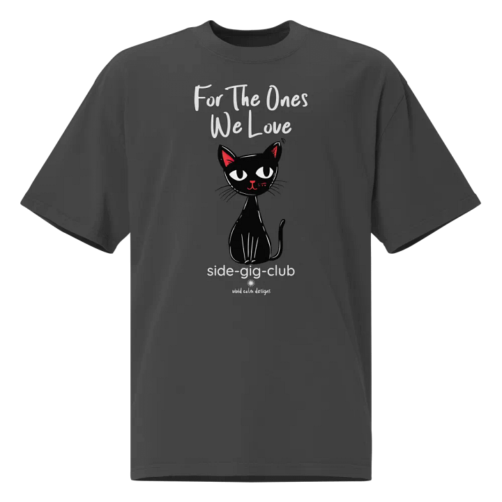 For the Ones We Love: Side-Gig Club Edition Oversized Tee product image (1)