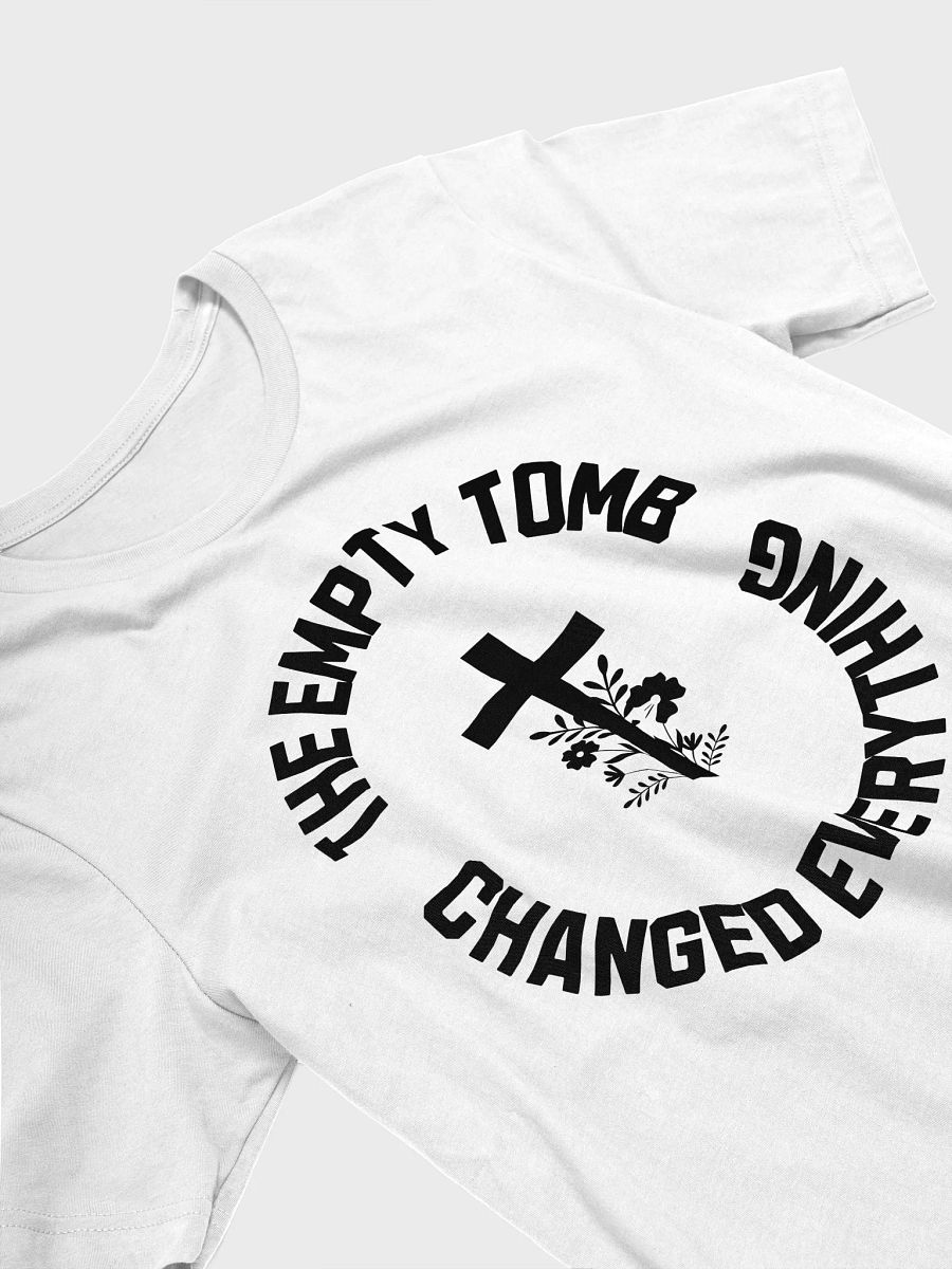 The Empty Tomb Changed Everything – Bold Faith T-Shirt product image (31)