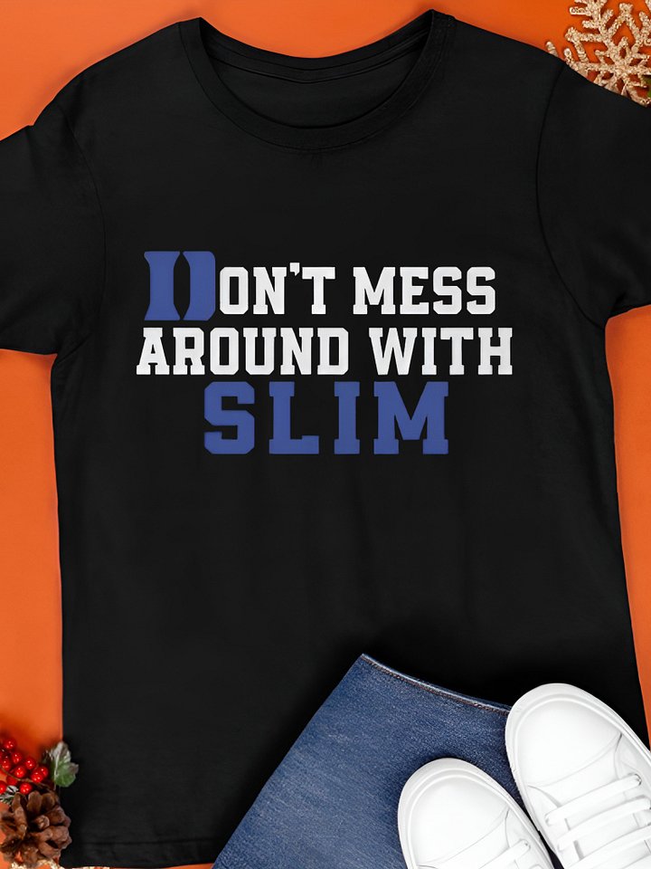 Don't Mess Around With Slim Shirt product image (1)