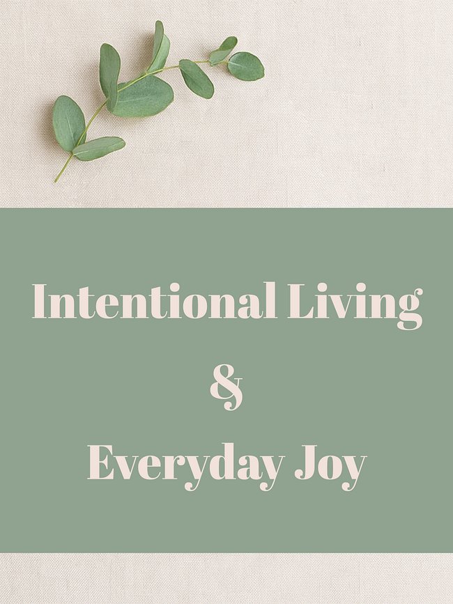 Intentional Living & Everyday Joy