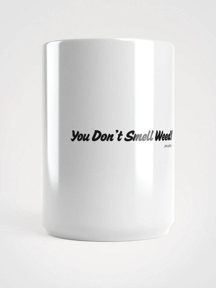 You Don't Smell Weed Mug product image (2)