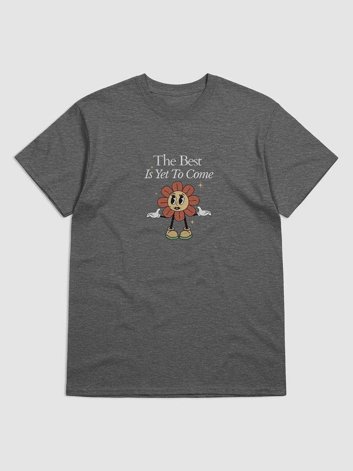 THE BEST IS YET TO COME GILDAN HEAVYWEIGHT TSHIRT FOR WOMEN product image (1)