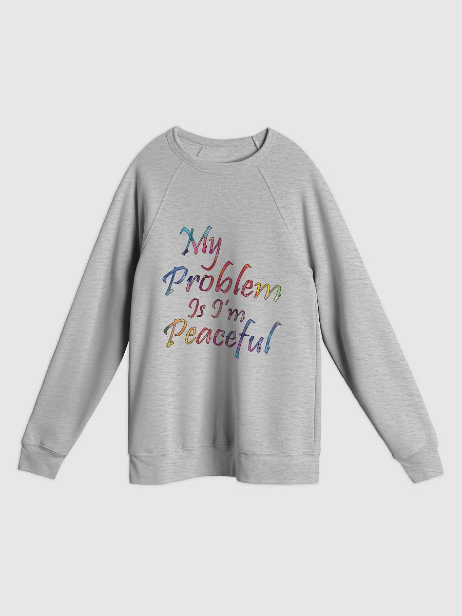 My Problem Is I'm Peaceful - Bella+Canvas Unisex Sponge Fleece Raglan Sweatshirt product image (1)