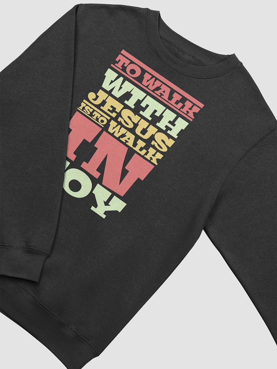 To Walk With Jesus Is To Walk In Joy Sweatshirt product image (4)