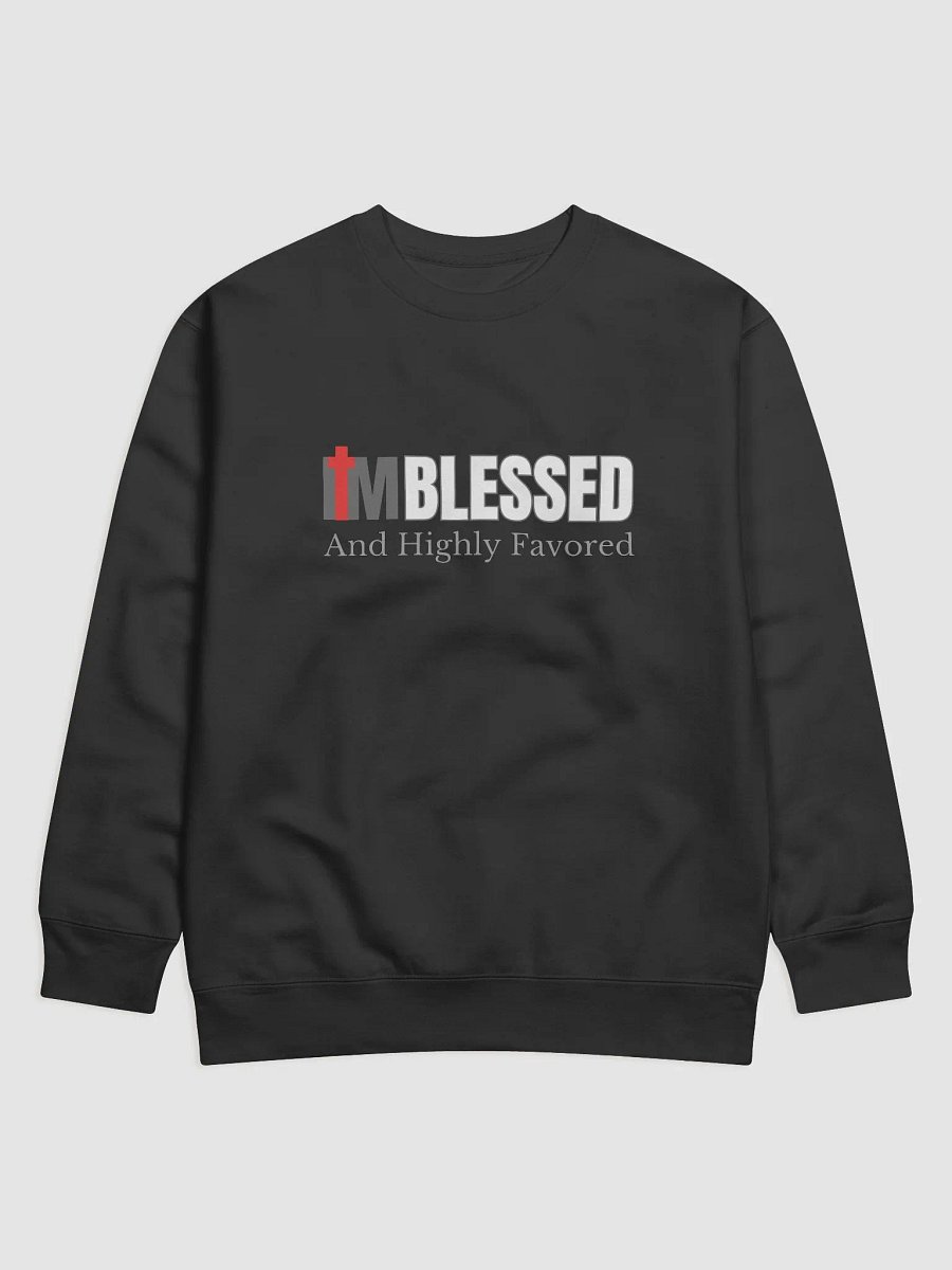 I am Blessed And Highly Favored Premium Sweatshirt product image (1)