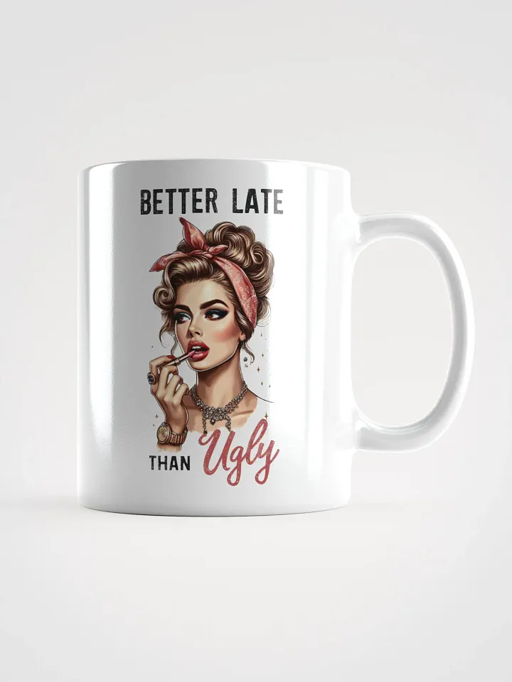 Better Late Than Ugly Mug product image (1)