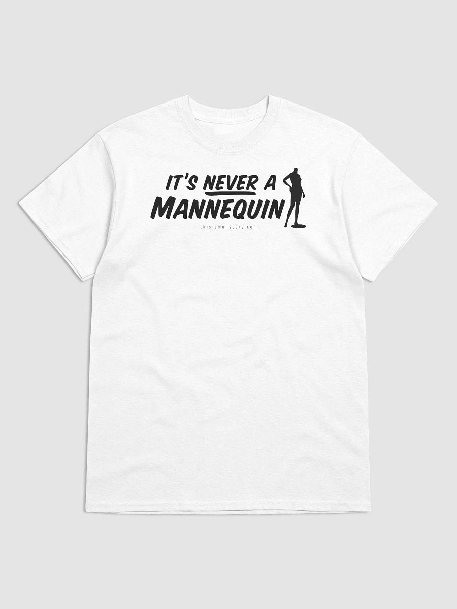 It's Never A Mannequinn White T-Shirt product image (1)