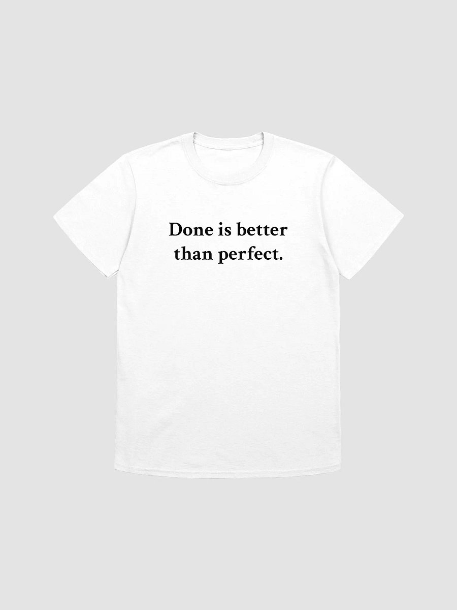 Done is better than perfect. T-Shirt product image (1)
