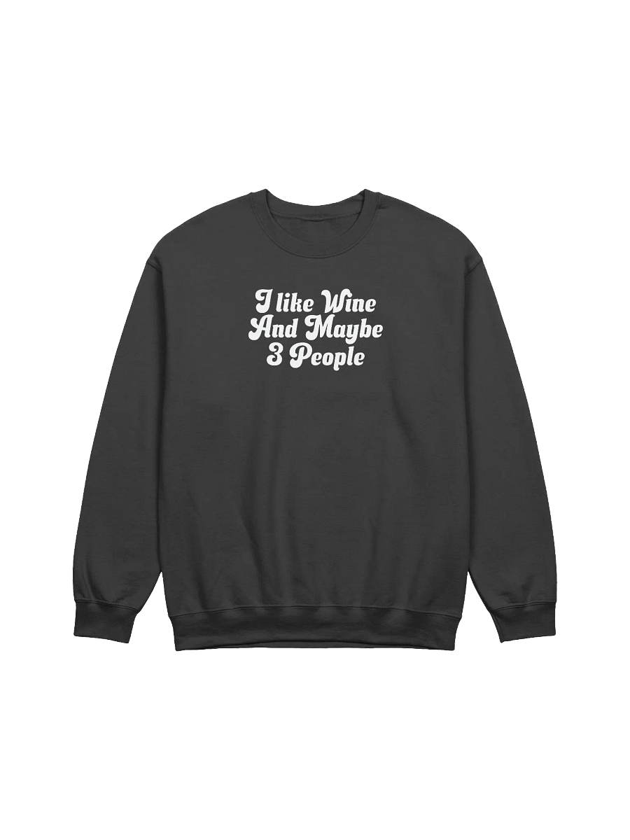 Funny Wine Sweatshirt - "I Like Wine And Maybe 3 People" - Cozy Wine Quotes Pullover for Wine Lovers product image (2)