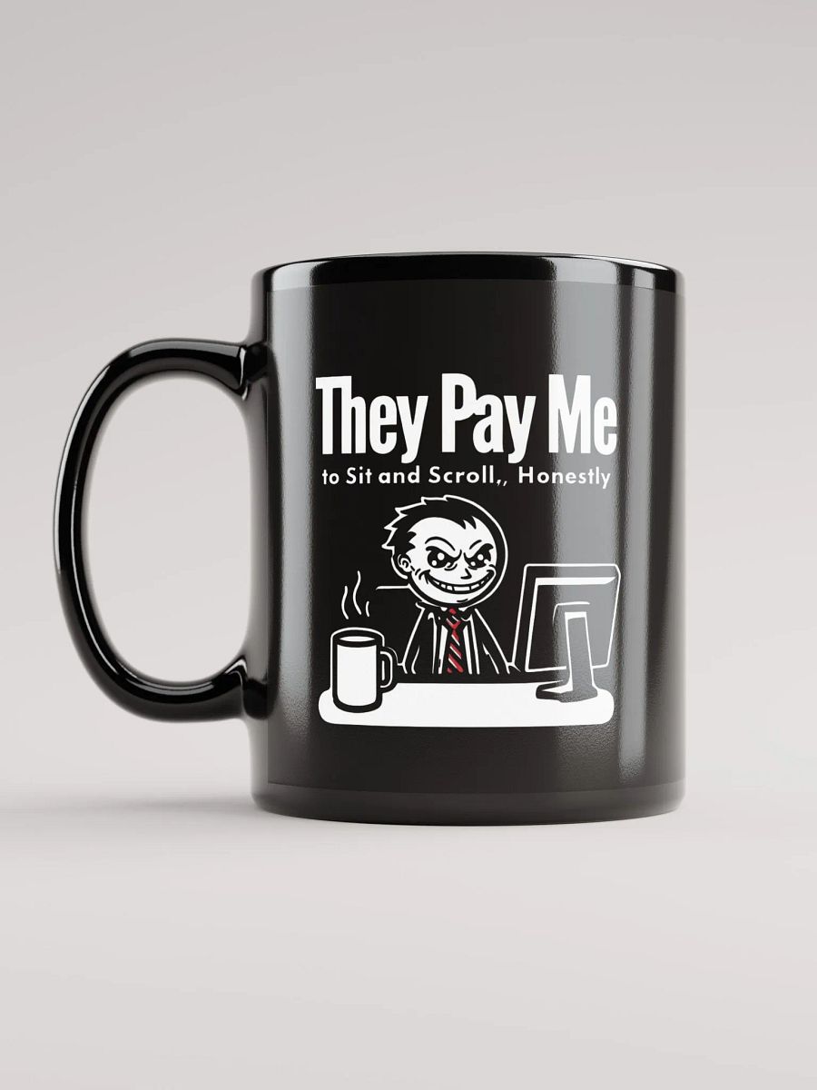 They Pay Me To Sit And Scroll, Honestly Mug product image (12)