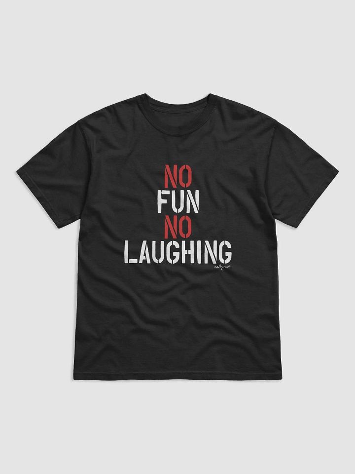 No Fun No Laughing Tee Shirt product image (2)
