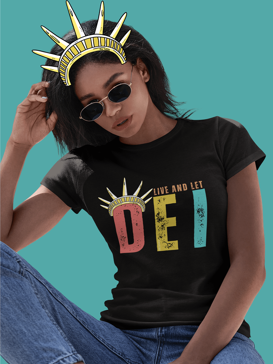 Live and Let DEI © Statue of Liberty Bright T-Shirt - Being Liberal product image (2)