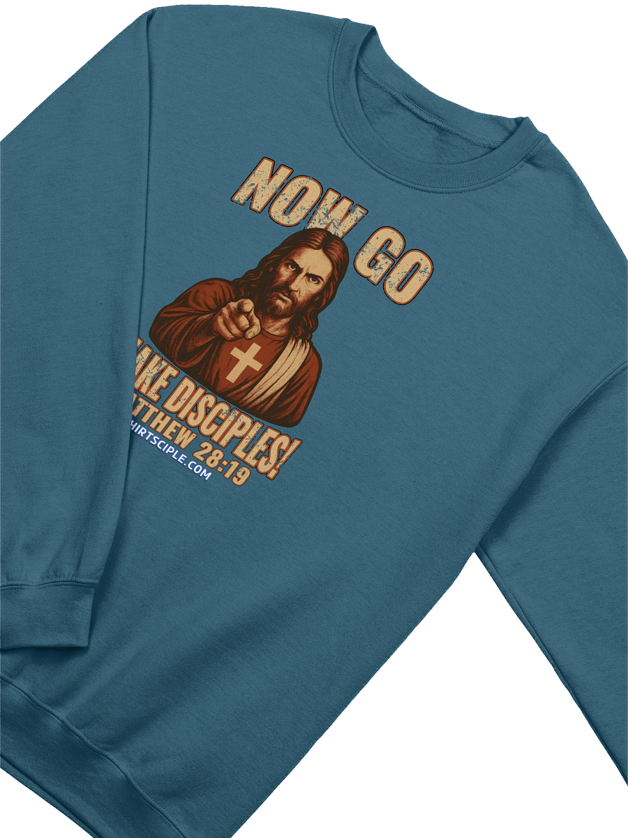 Now Go Make Disciples Sweatshirt product image (7)