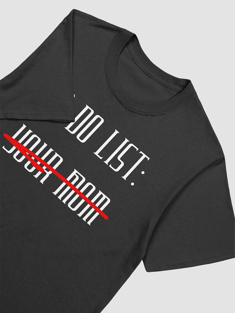 To Do List Your Mom Unisex T-Shirt V16 product image (2)