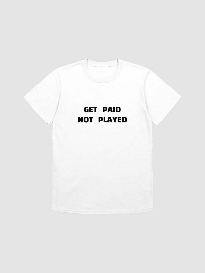 GET PAID NOT PLAYED T-Shirt product image (1)