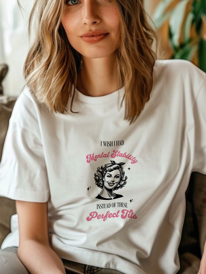 Funny Mental Health T-Shirt - „ I Wish I Had Mental Stability Instead of These Perfect Tits”, Vintage Meme Tee, Retro Graphic Shirt product image (2)