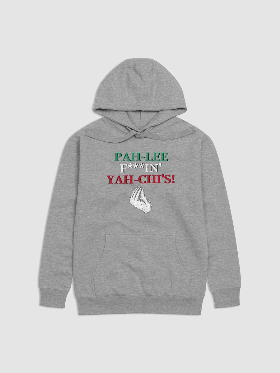 PAH-LEE-F***IN YAH-CHIS! (Pagliaccis) - Hoodie product image (9)