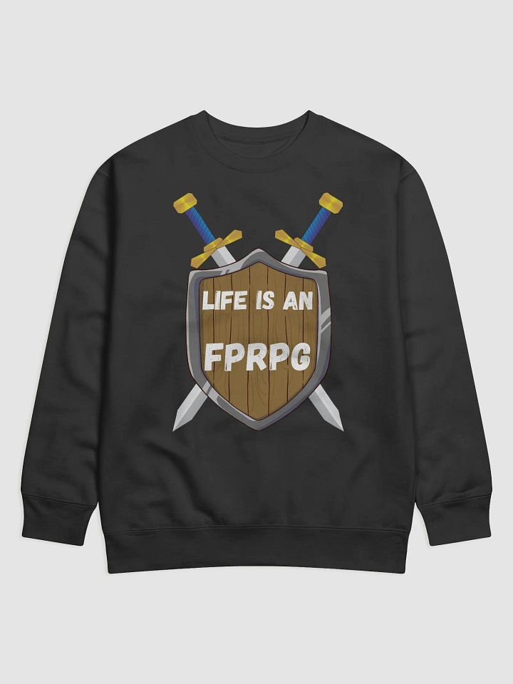 Life is an FPRPG Sweatshirt product image (1)