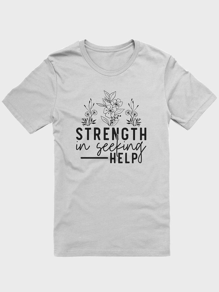 Strength Is Seeking Help Tee product image (1)