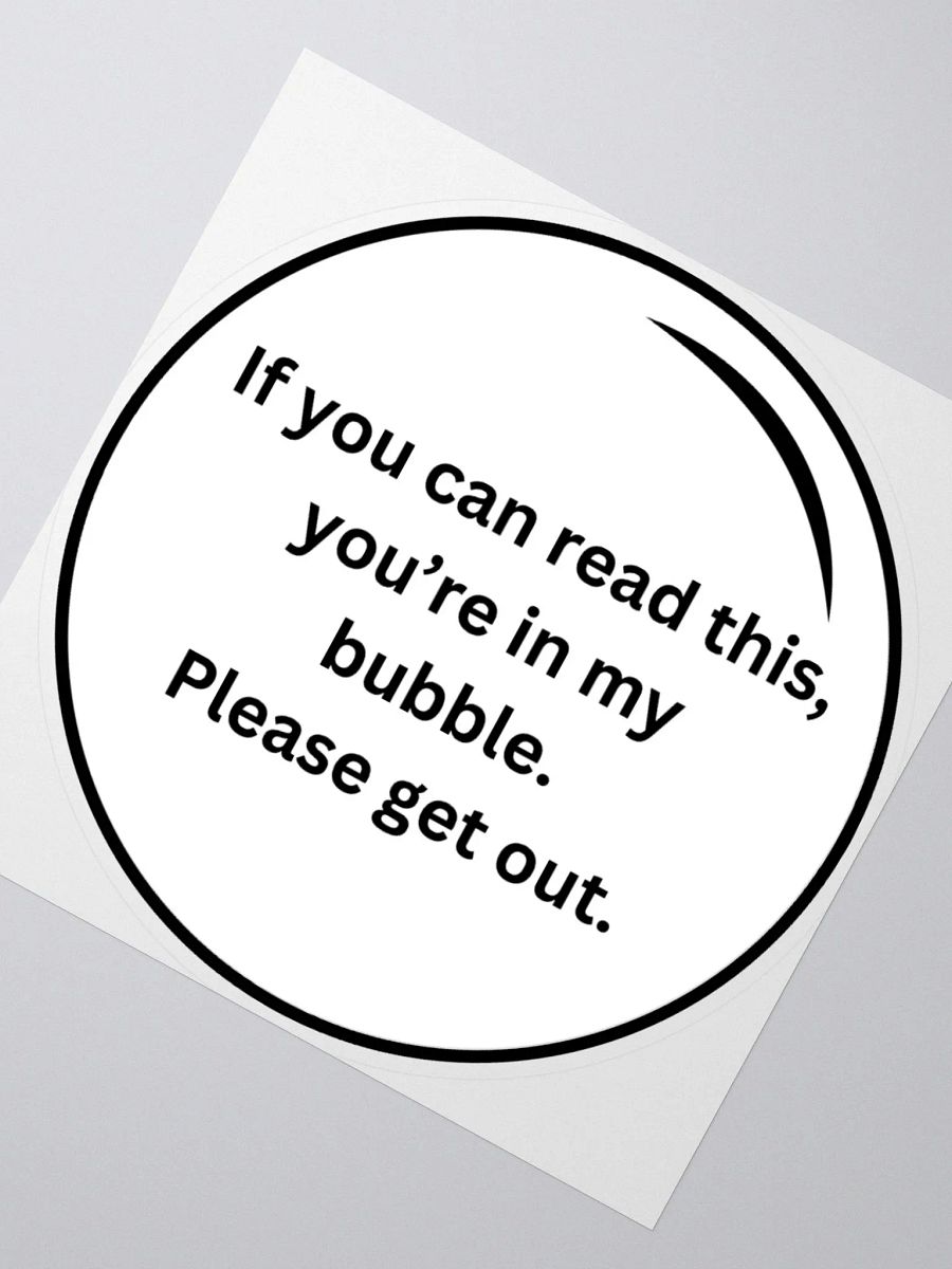 Sticker - If you can read this, you're in my bubble product image (2)