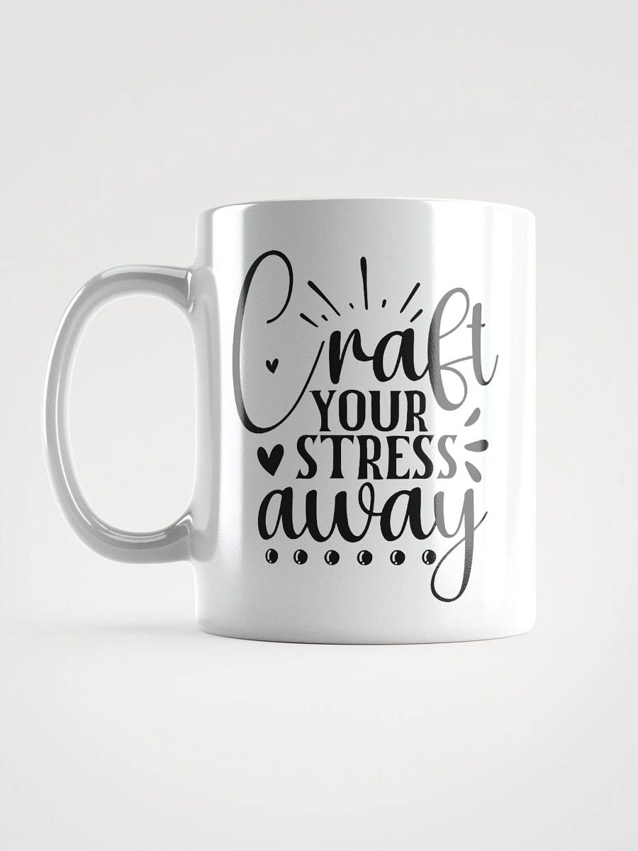 Craft Your Stress Away White Glossy Mug product image (6)
