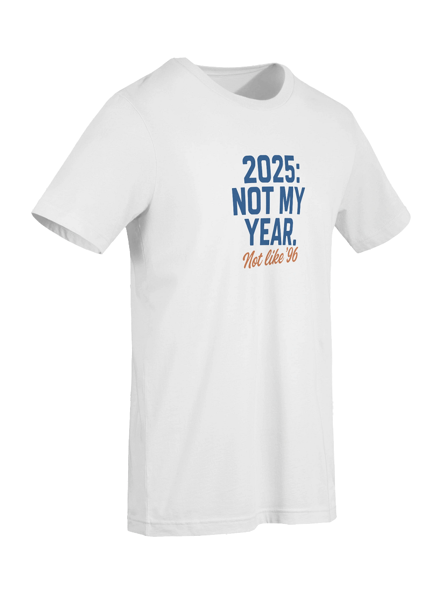 Not My Year 2025 T-Shirt product image (93)