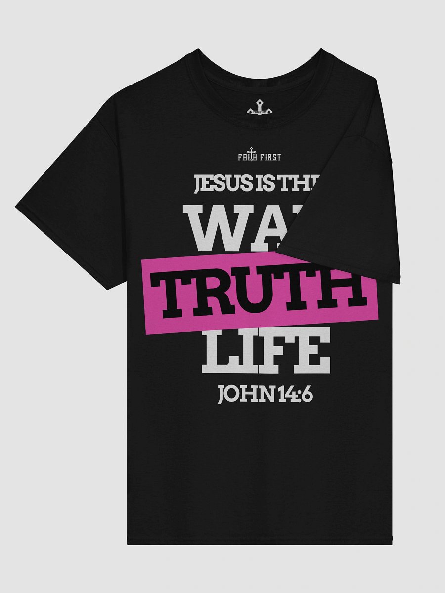 John 14:6 - Way, Truth & Life Unisex T-Shirt product image (6)