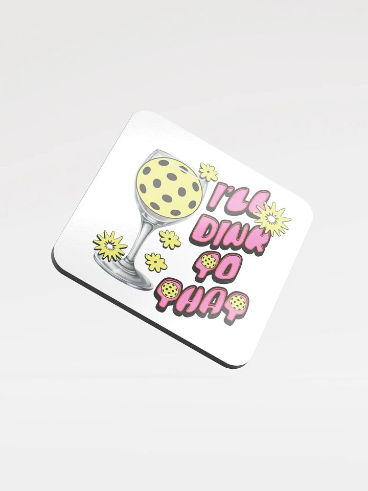 Ill Dink to That Pickleball Glossed Cork Coaster product image (2)