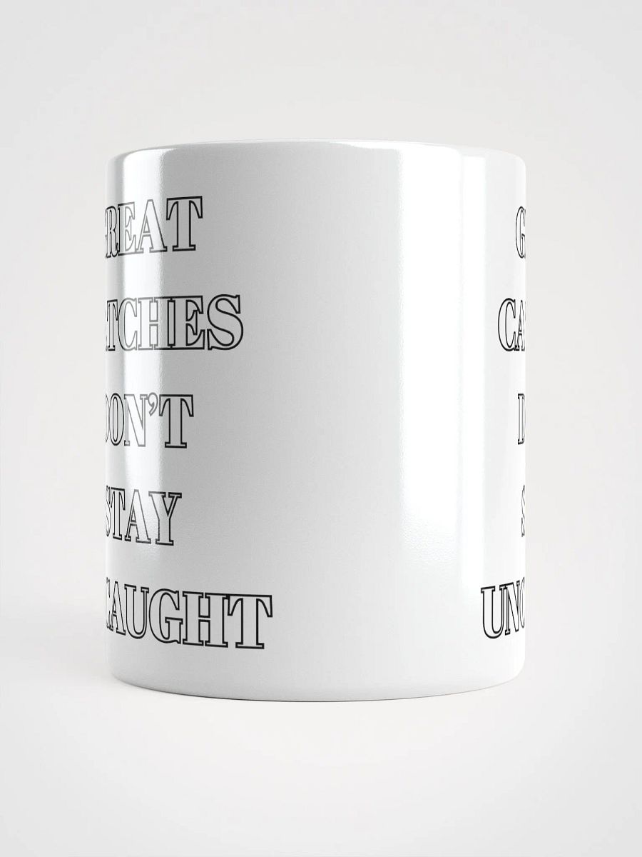 Great Catches Don't Stay UnCaught - Funny White Coffee Mug product image (5)