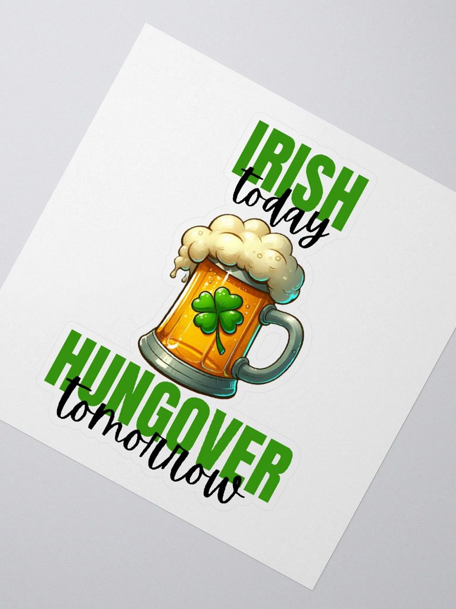 Irish Today Hungover Tomorrow Sticker product image (3)