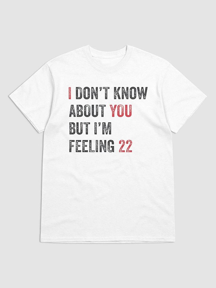Taylor Swift I Don’t Know About You But I’m Feeling 22 Shirt product image (2)