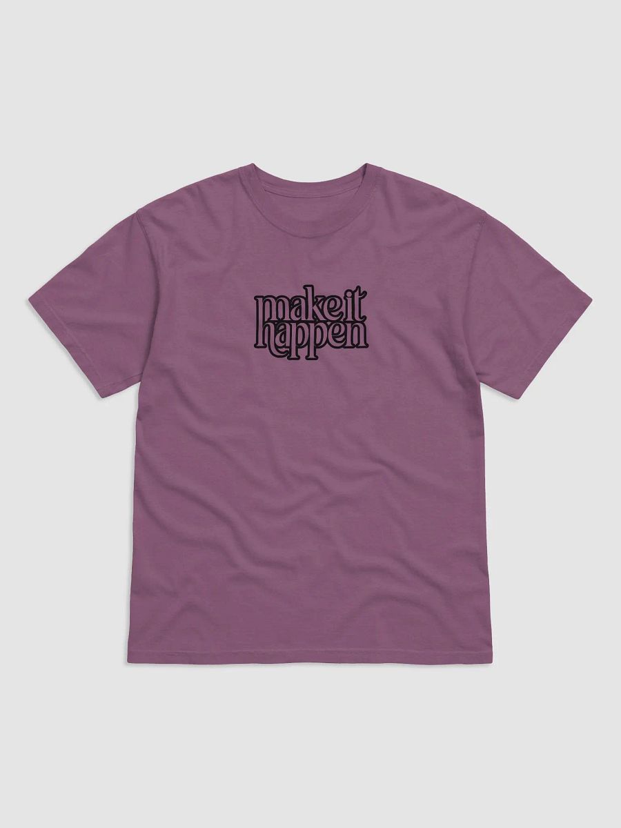 MAKE IT HAPPEN Comfort Tee product image (1)